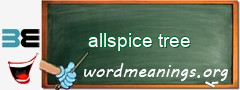 WordMeaning blackboard for allspice tree